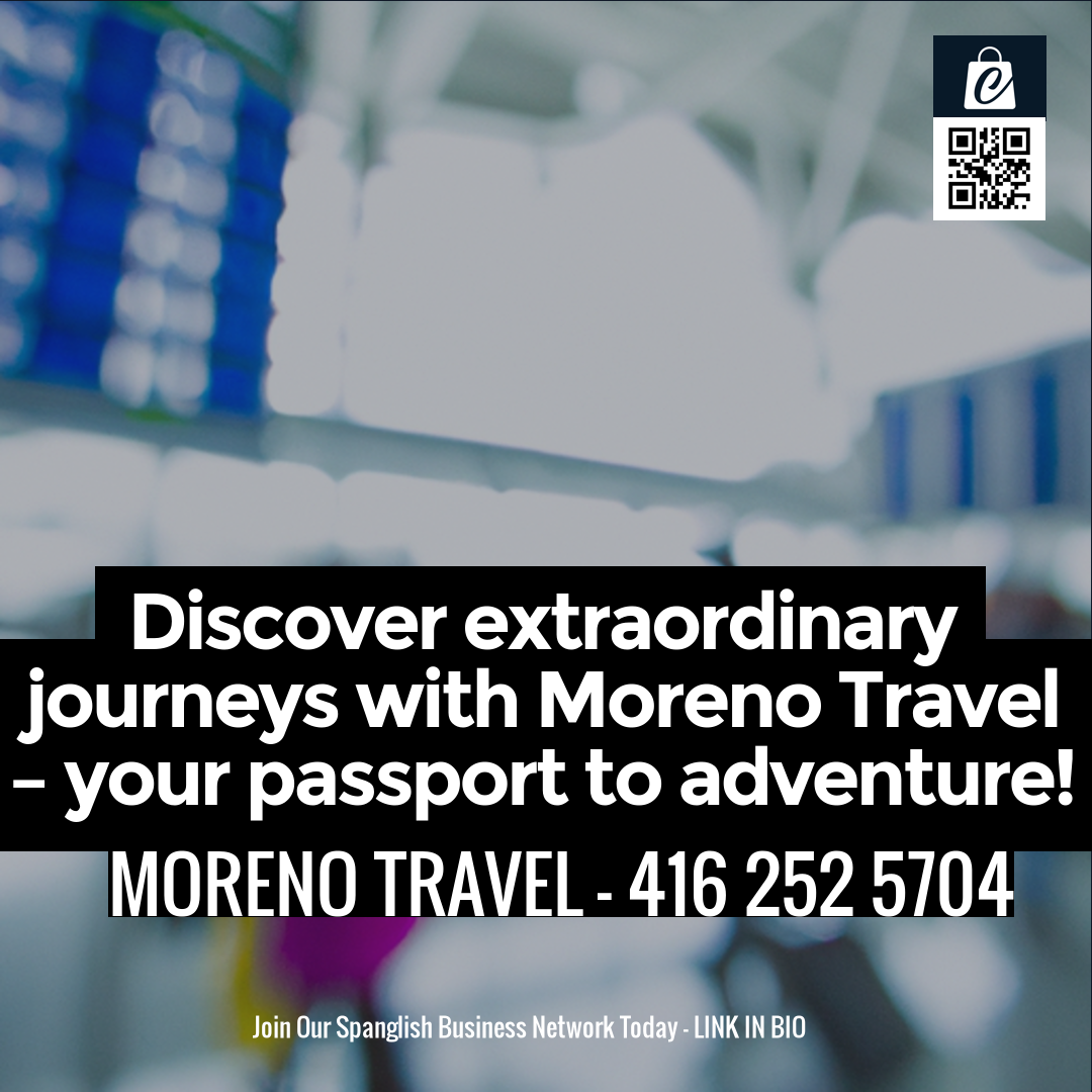 Discover extraordinary journeys with Moreno Travel – your passport to adventure!