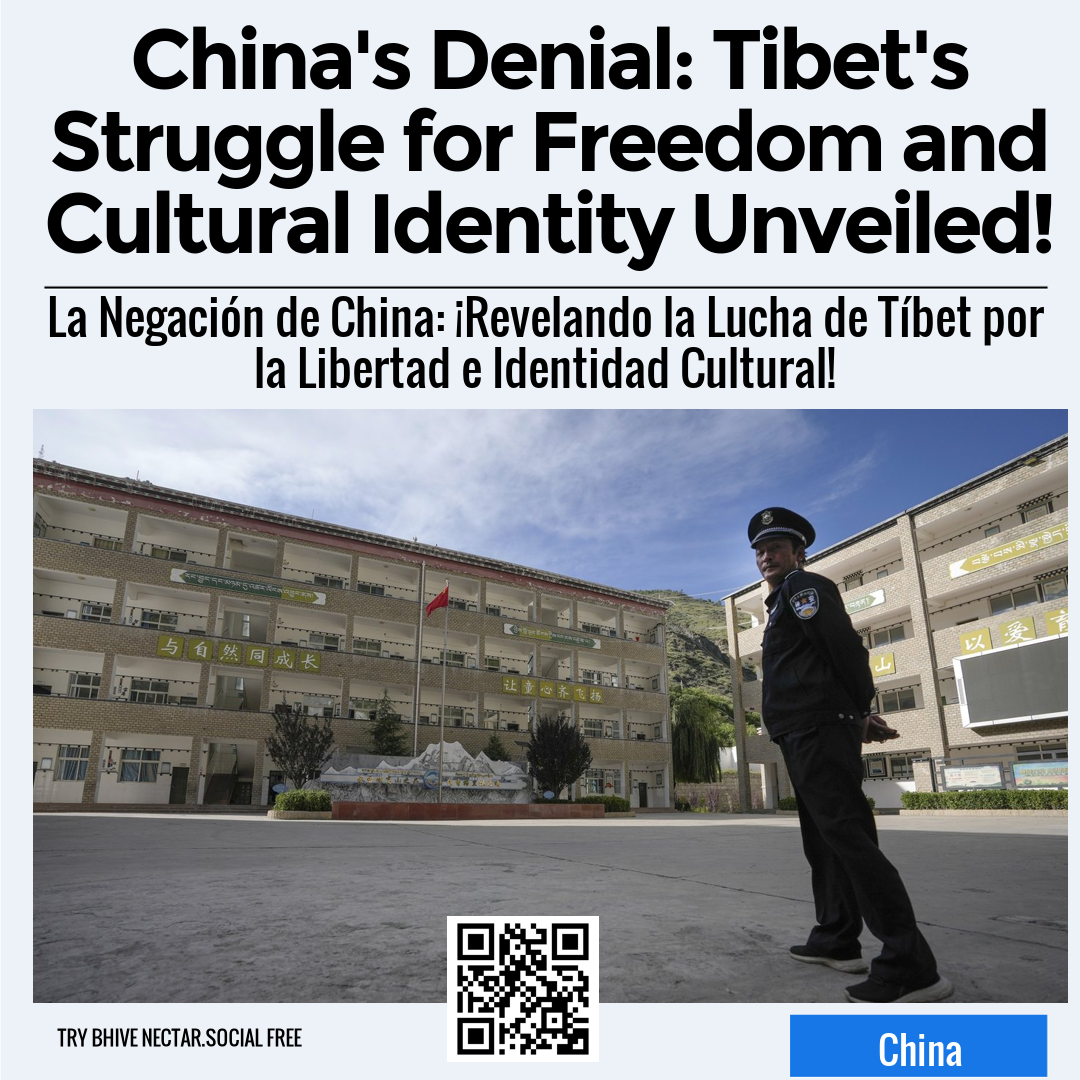 China's Denial: Tibet's Struggle for Freedom and Cultural Identity Unveiled!