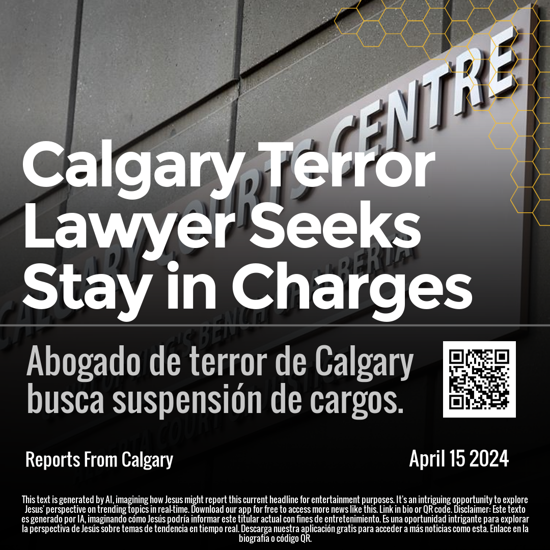 Calgary Terror Lawyer Seeks Stay in Charges