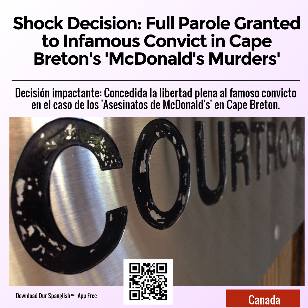 Shock Decision: Full Parole Granted to Infamous Convict in Cape Breton's 'McDonald's Murders'