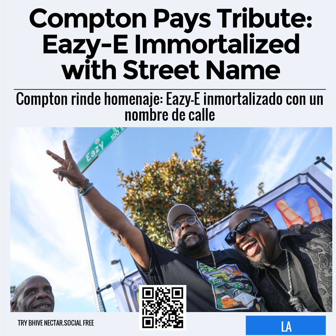 Compton Pays Tribute: Eazy-E Immortalized with Street Name