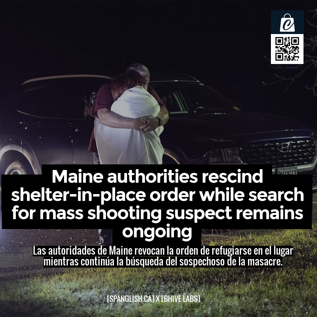 Maine authorities rescind shelter-in-place order while search for mass shooting suspect remains ongoing