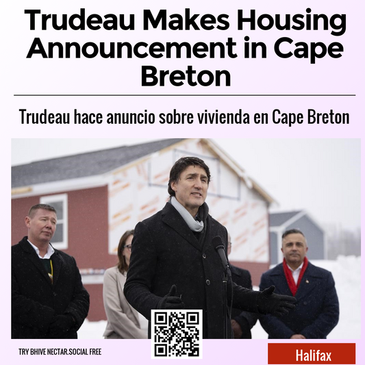 Trudeau Makes Housing Announcement in Cape Breton
