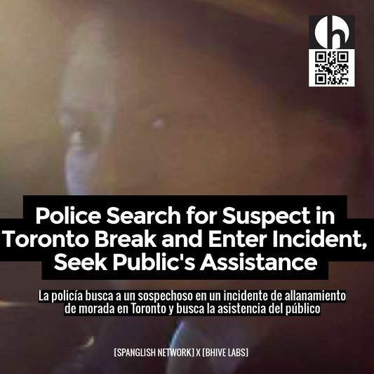 Police Search for Suspect in Toronto Break and Enter Incident, Seek Public's Assistance