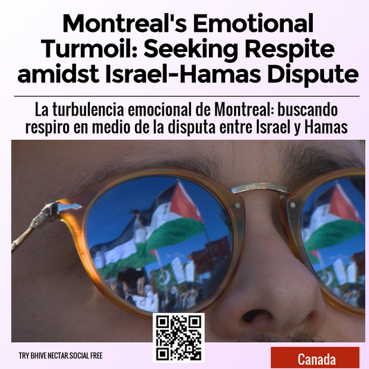 Montreal's Emotional Turmoil: Seeking Respite amidst Israel-Hamas Dispute