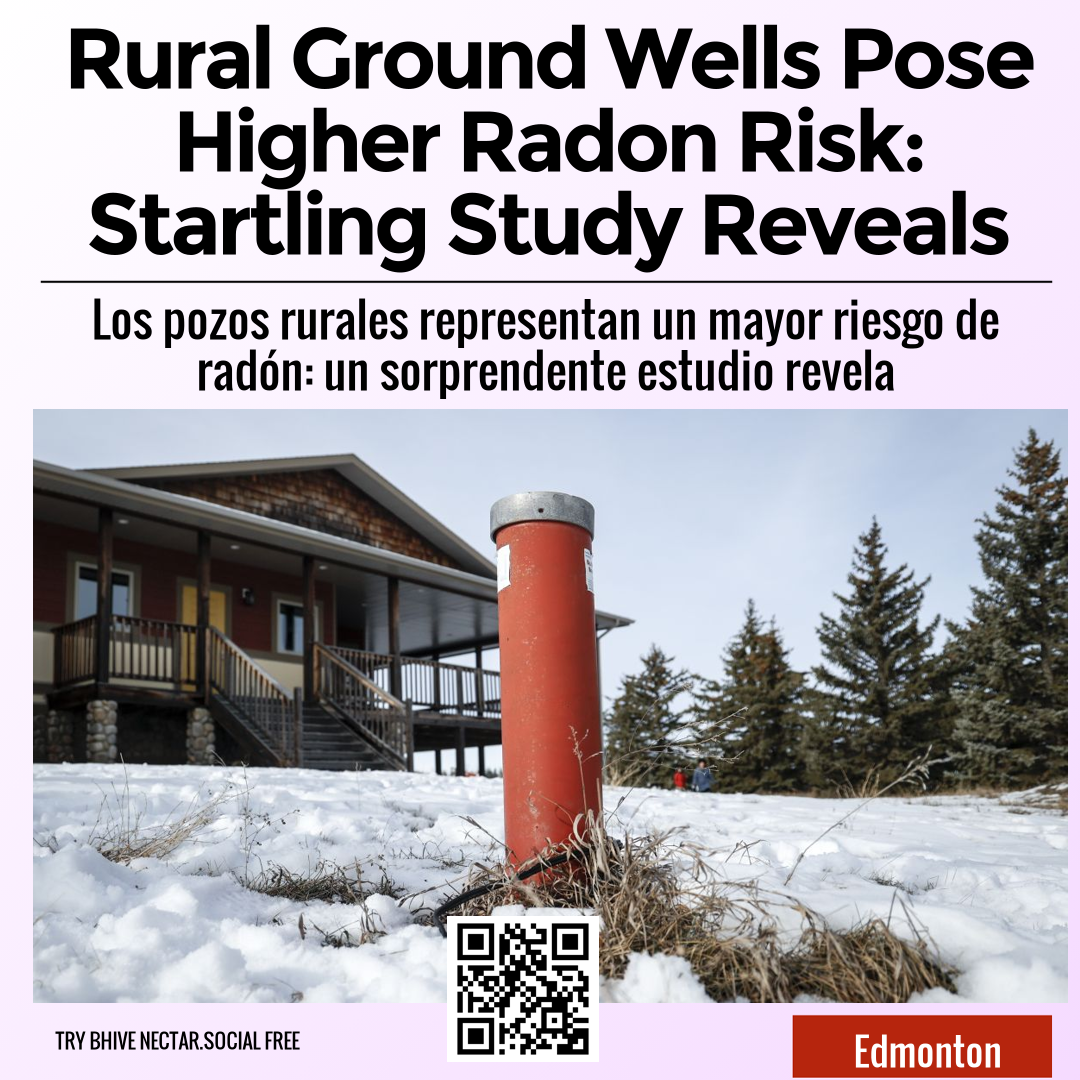 Rural Ground Wells Pose Higher Radon Risk: Startling Study Reveals