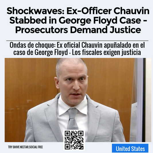 Shockwaves: Ex-Officer Chauvin Stabbed in George Floyd Case - Prosecutors Demand Justice