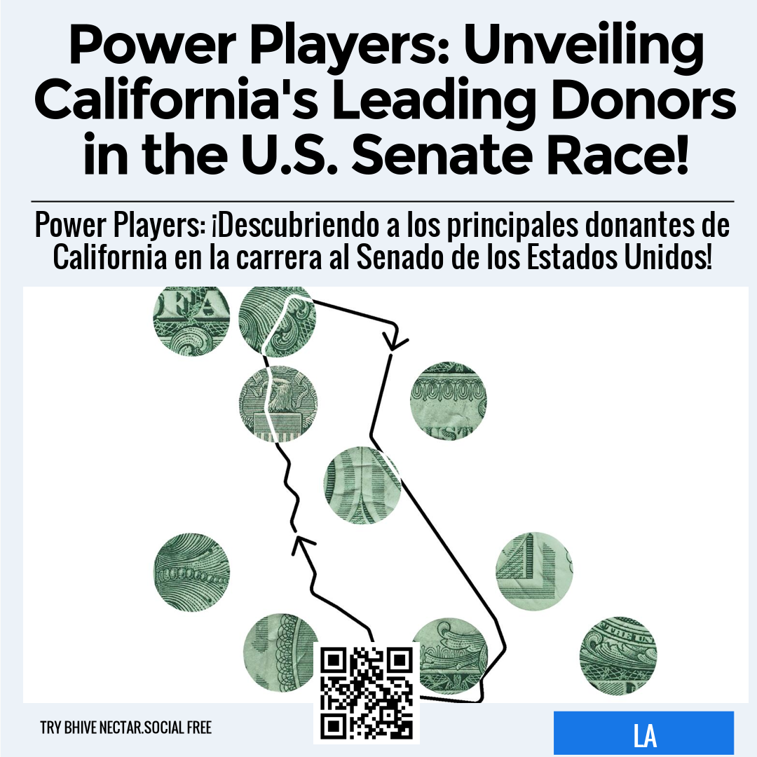 Power Players: Unveiling California's Leading Donors in the U.S. Senate Race!