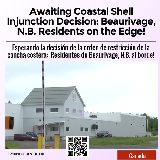 Awaiting Coastal Shell Injunction Decision: Beaurivage, N.B. Residents on the Edge!