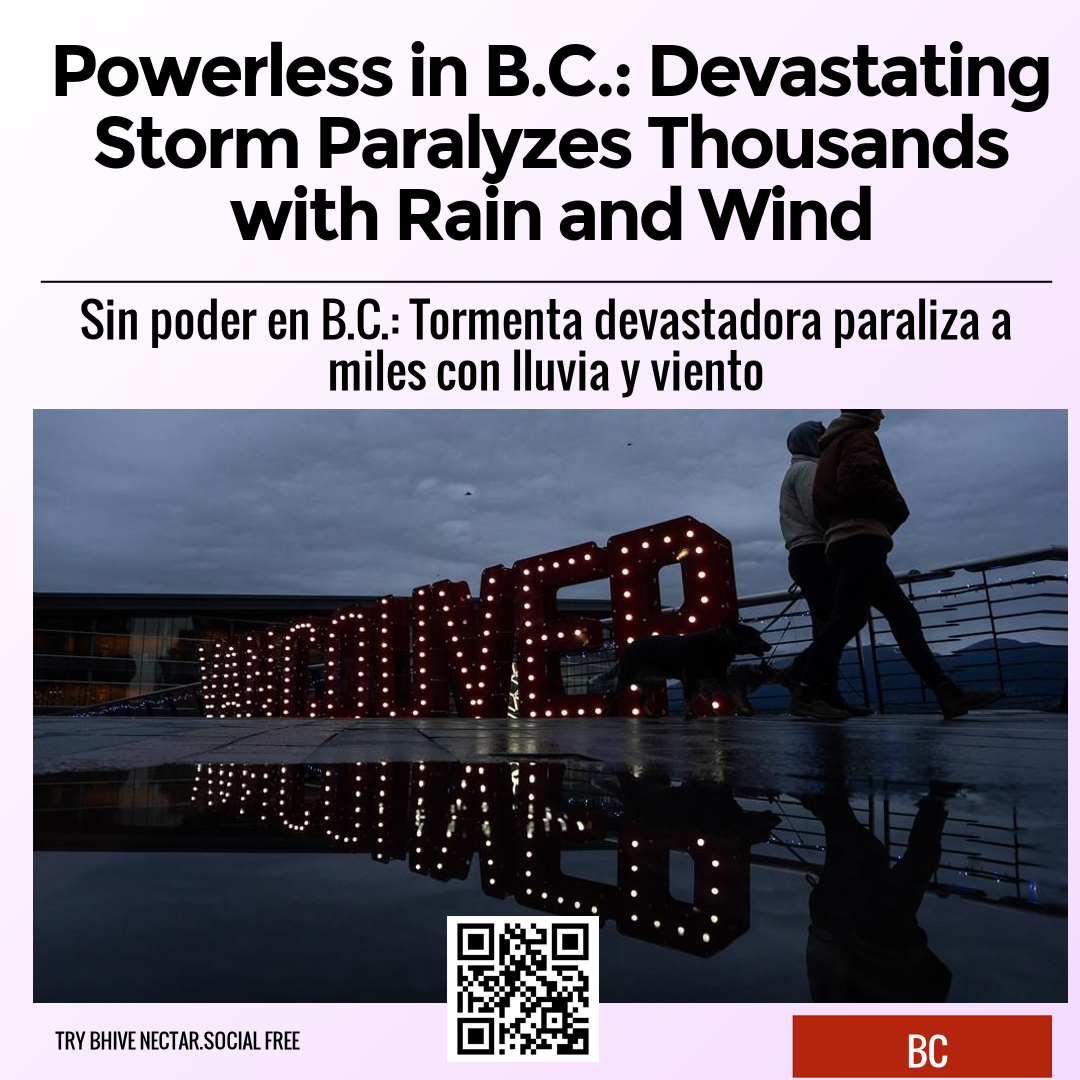 Powerless in B.C.: Devastating Storm Paralyzes Thousands with Rain and Wind