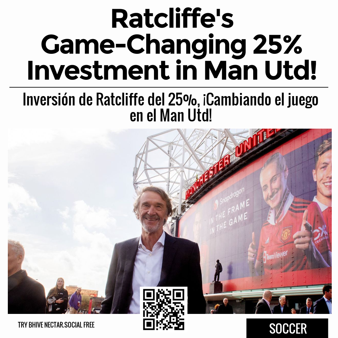 Ratcliffe's Game-Changing 25% Investment in Man Utd!