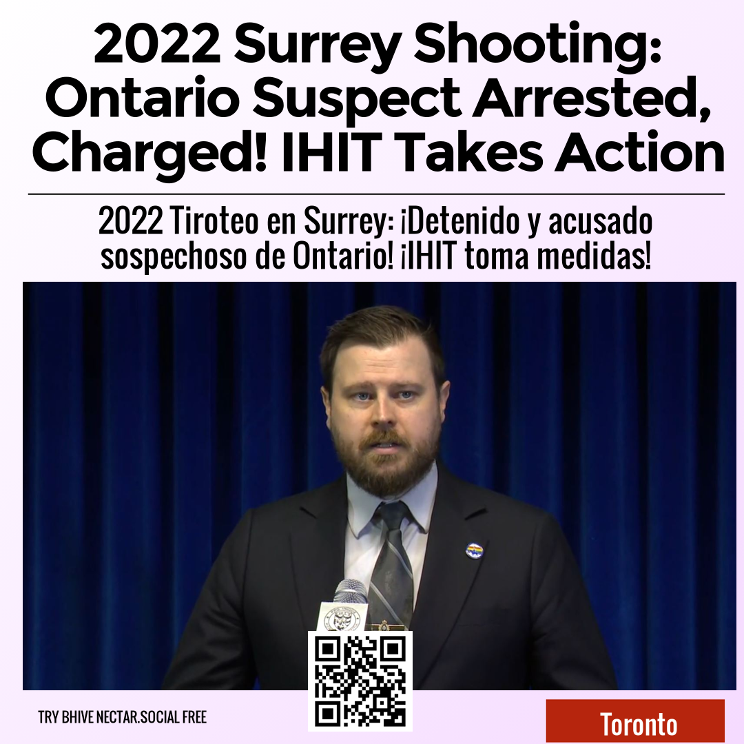 2022 Surrey Shooting: Ontario Suspect Arrested, Charged! IHIT Takes Ac ...