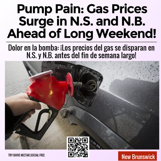 Pump Pain: Gas Prices Surge in N.S. and N.B. Ahead of Long Weekend!