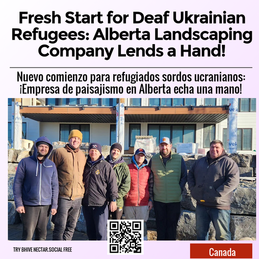 Fresh Start for Deaf Ukrainian Refugees: Alberta Landscaping Company Lends a Hand!