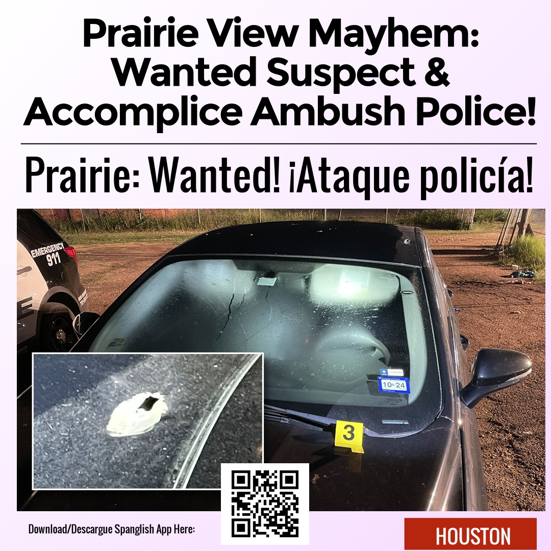 Prairie View Mayhem: Wanted Suspect & Accomplice Ambush Police!