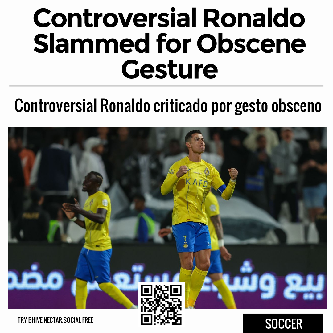 Controversial Ronaldo Slammed for Obscene Gesture