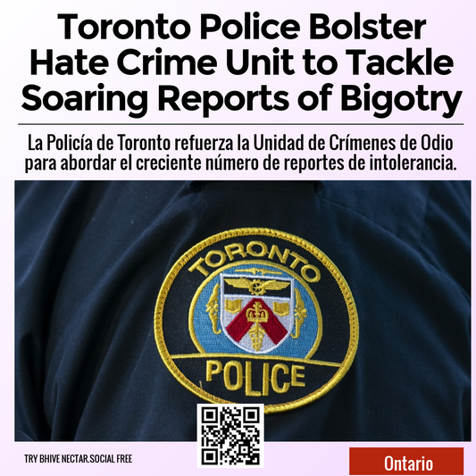 Toronto Police Bolster Hate Crime Unit to Tackle Soaring Reports of Bigotry