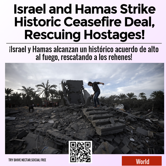 Israel and Hamas Strike Historic Ceasefire Deal, Rescuing Hostages!