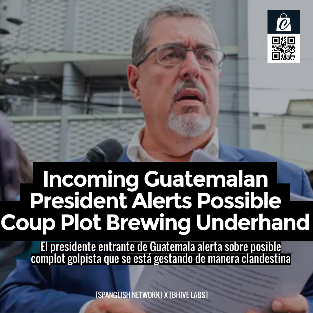 Incoming Guatemalan President Alerts Possible Coup Plot Brewing Underhand