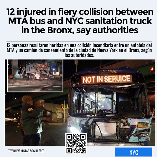 12 injured in fiery collision between MTA bus and NYC sanitation truck in the Bronx, say authorities