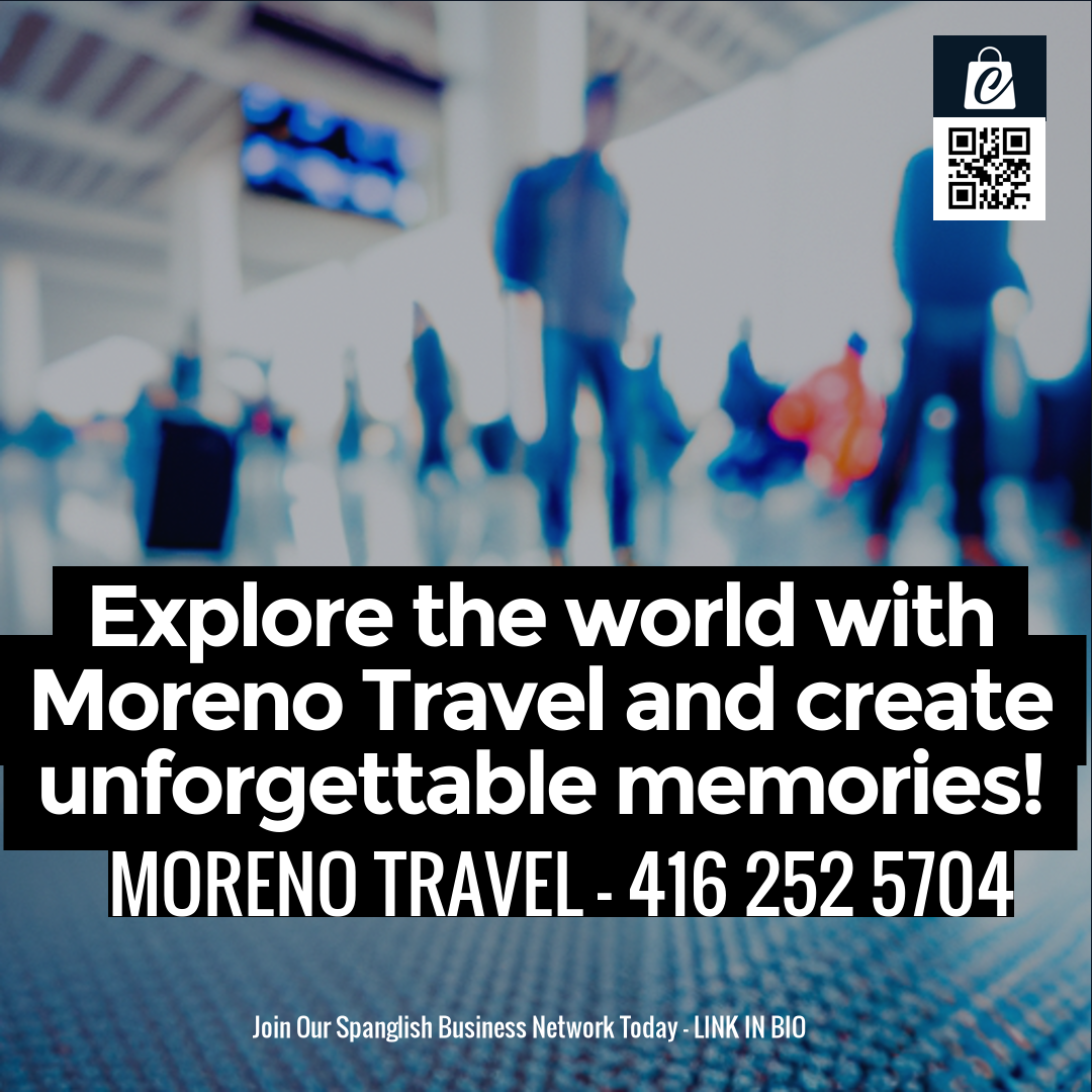 Explore the world with Moreno Travel and create unforgettable memories!