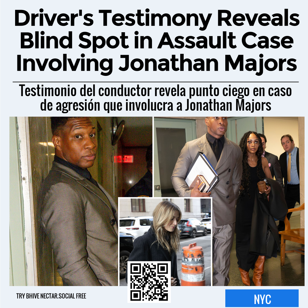 Driver's Testimony Reveals Blind Spot in Assault Case Involving Jonathan Majors