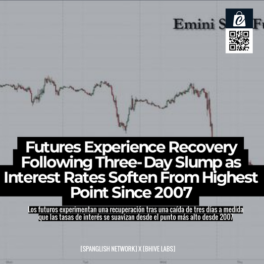 Futures Experience Recovery Following Three-Day Slump as Interest Rates Soften From Highest Point Since 2007