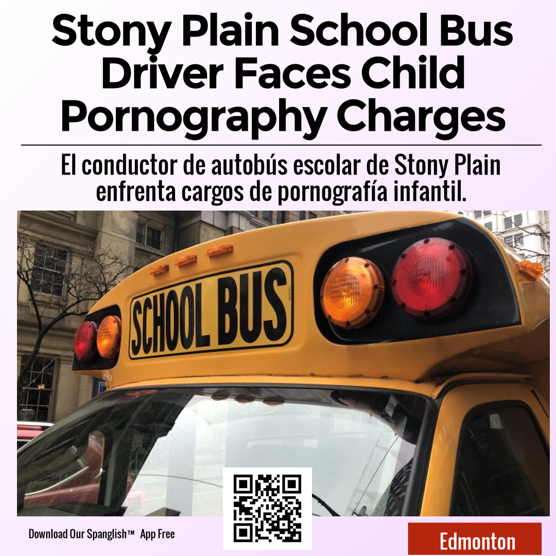 Stony Plain School Bus Driver Faces Child Pornography Charges