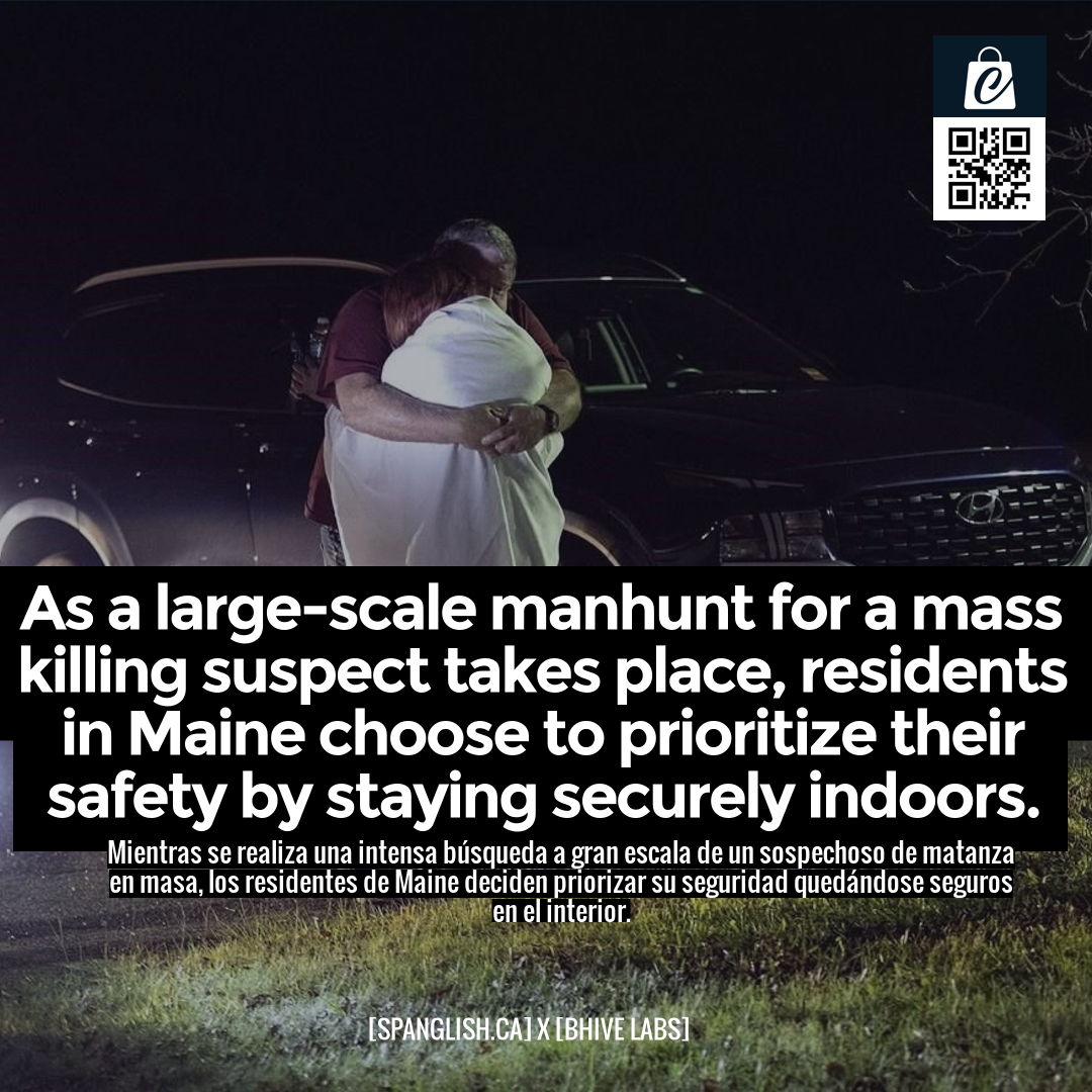 As a large-scale manhunt for a mass killing suspect takes place, residents in Maine choose to prioritize their safety by staying securely indoors.