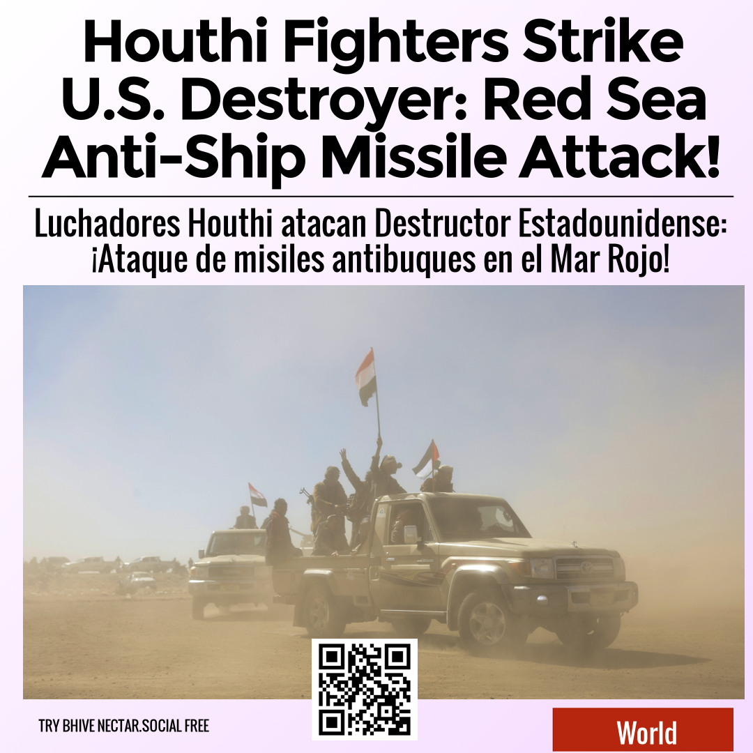 Houthi Fighters Strike U.S. Destroyer: Red Sea Anti-Ship Missile Attack!