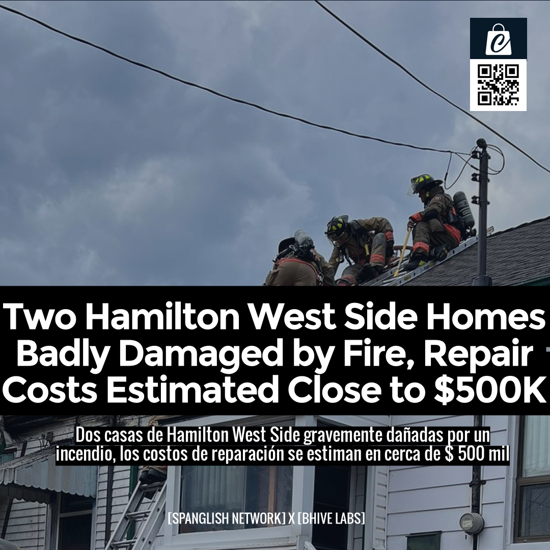 Two Hamilton West Side Homes Badly Damaged by Fire, Repair Costs Estimated Close to $500K