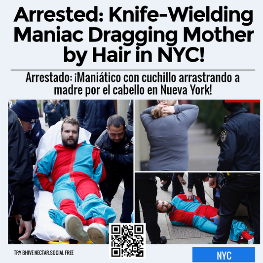 Arrested: Knife-Wielding Maniac Dragging Mother by Hair in NYC!