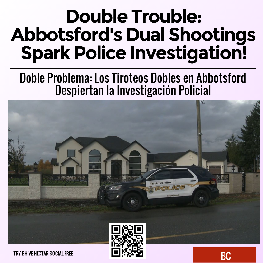 Double Trouble: Abbotsford's Dual Shootings Spark Police Investigation!