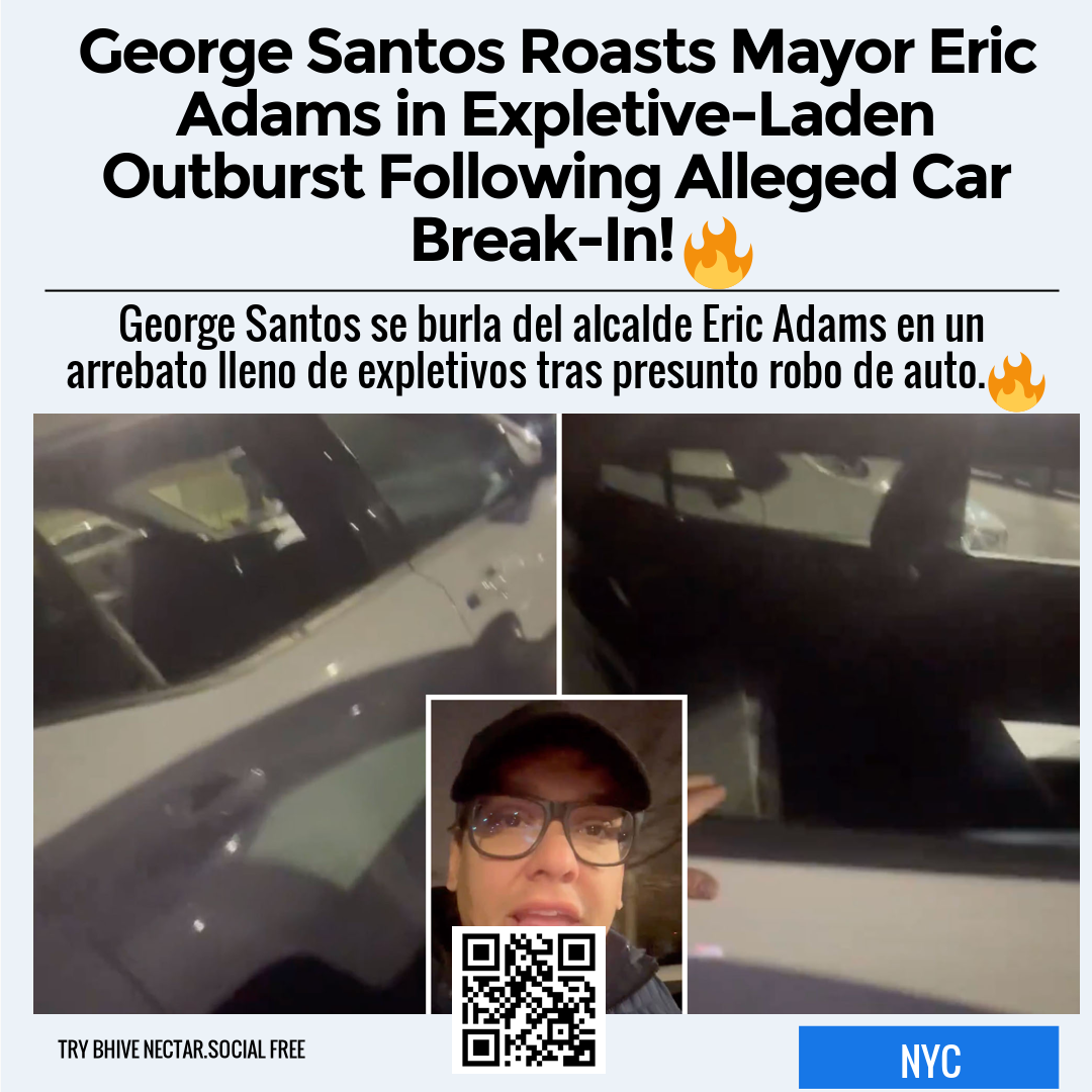 George Santos Roasts Mayor Eric Adams in Expletive-Laden Outburst Following Alleged Car Break-In! 🔥