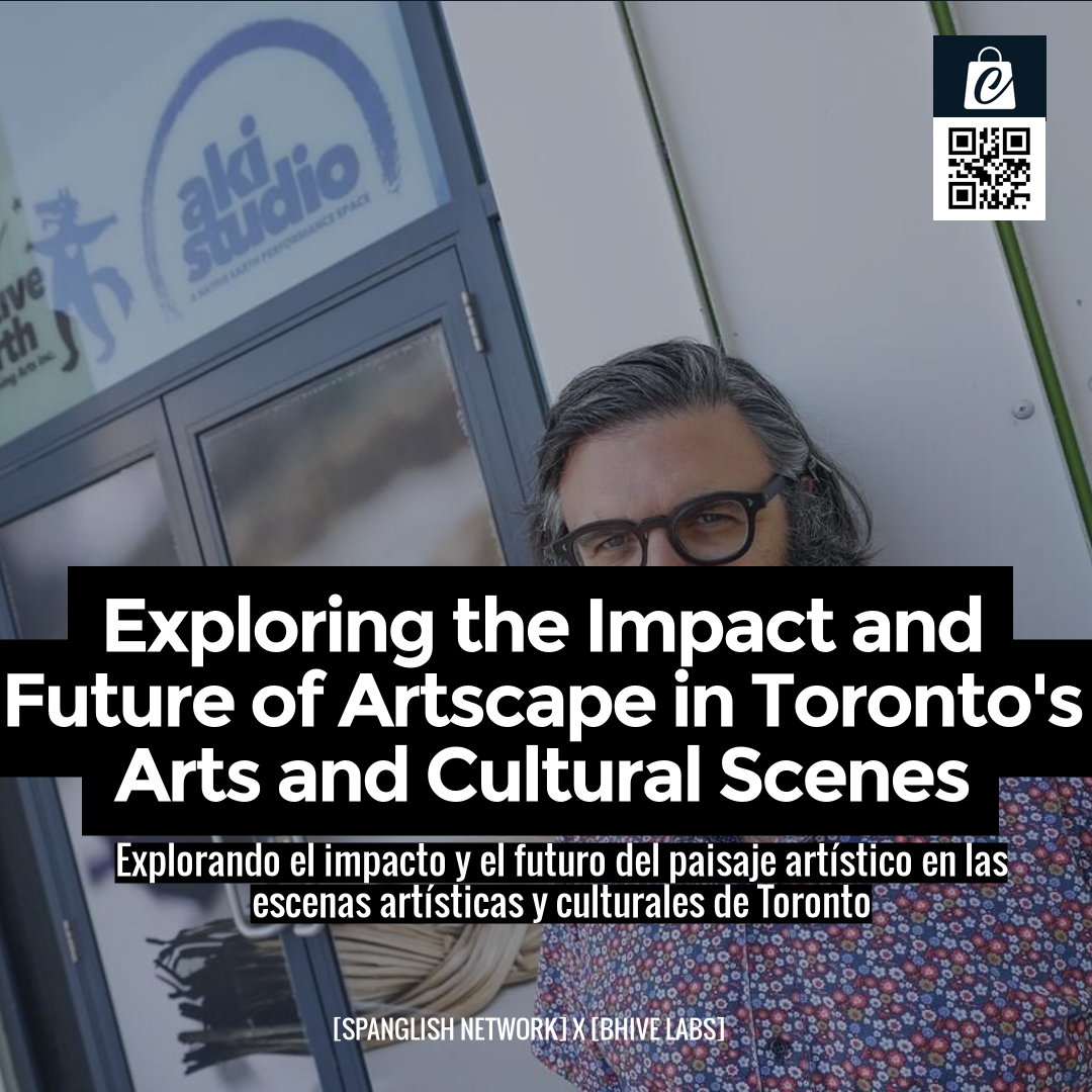 Exploring the Impact and Future of Artscape in Toronto's Arts and Cultural Scenes