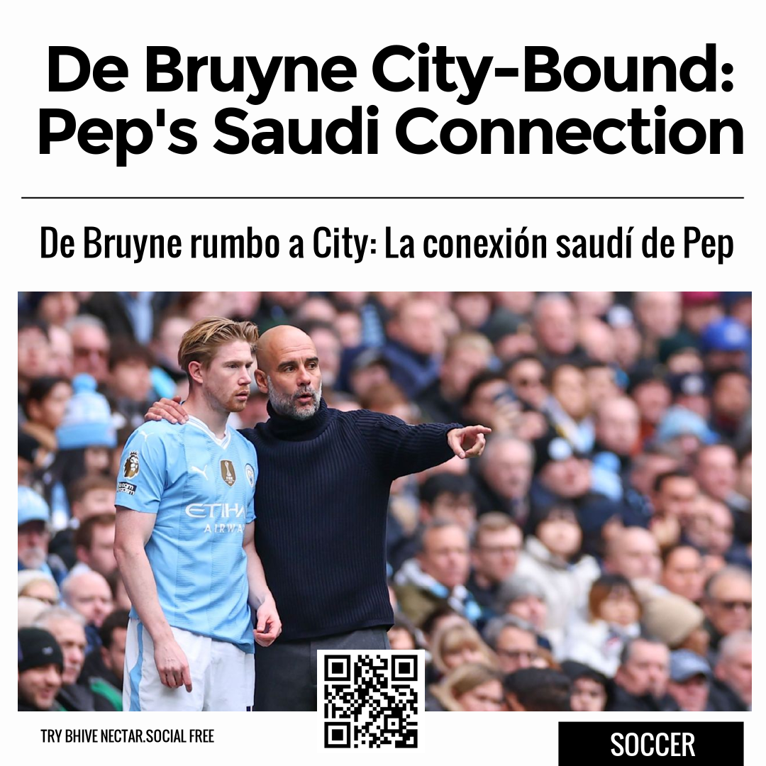 De Bruyne City-Bound: Pep's Saudi Connection