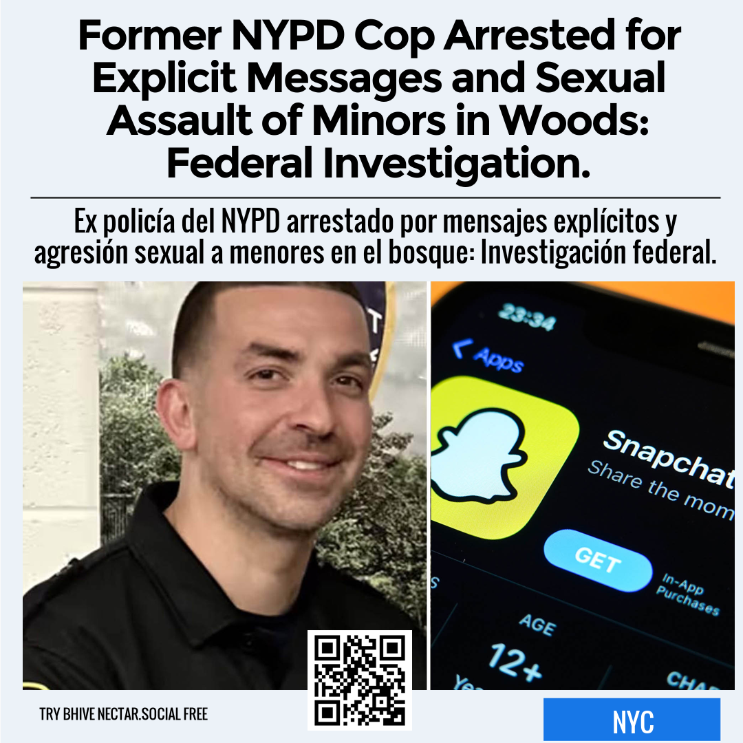 Former NYPD Cop Arrested for Explicit Messages and Sexual Assault of Minors in Woods: Federal Investigation.