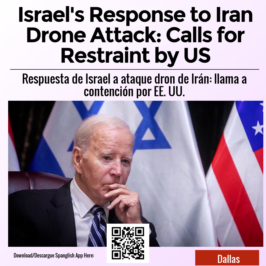 Israel's Response to Iran Drone Attack: Calls for Restraint by US