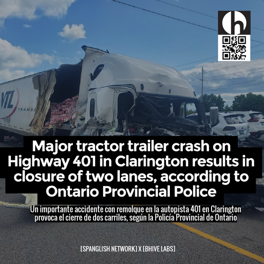 Major tractor trailer crash on Highway 401 in Clarington results in closure of two lanes, according to Ontario Provincial Police