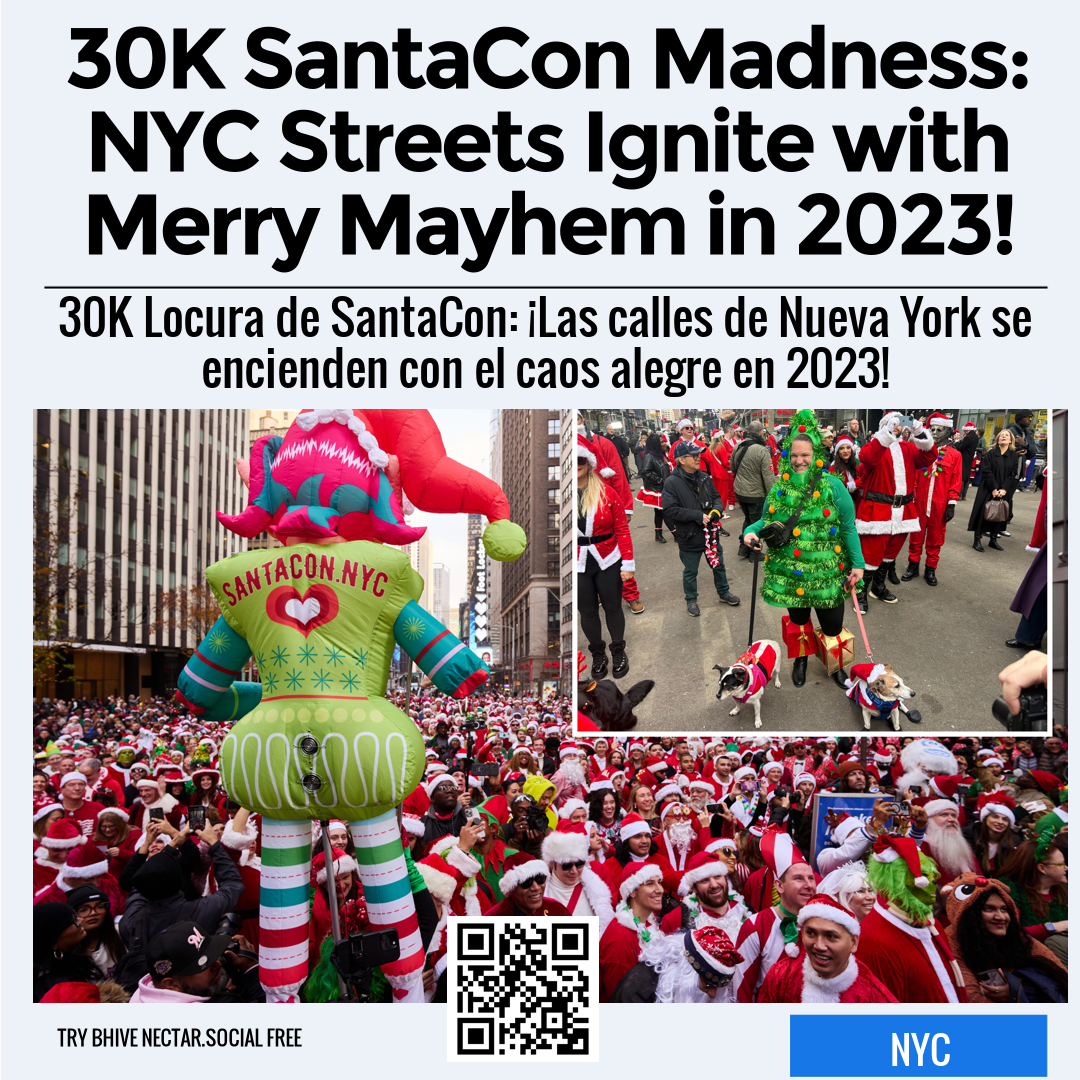 30K SantaCon Madness: NYC Streets Ignite with Merry Mayhem in 2023!