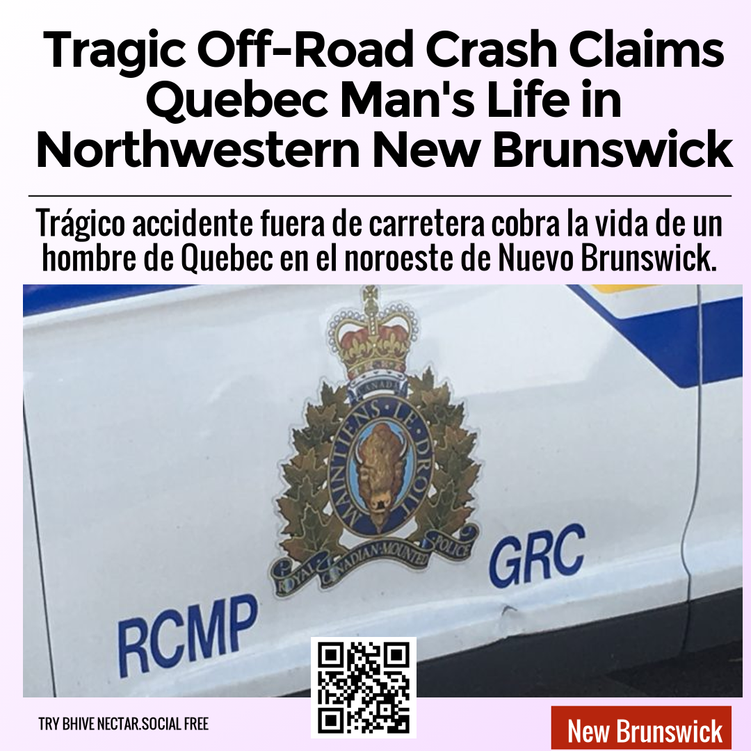 Tragic Off-Road Crash Claims Quebec Man's Life in Northwestern New Brunswick