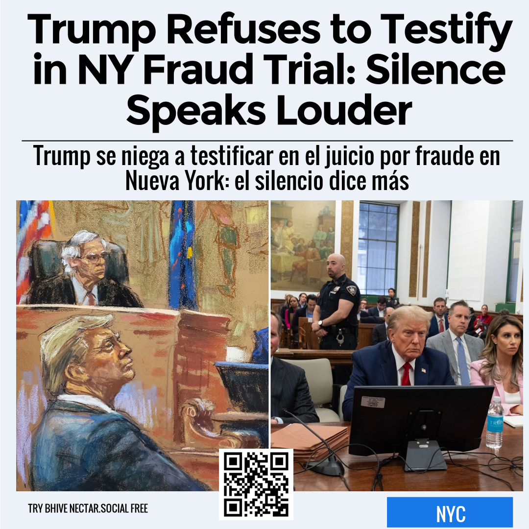 Trump Refuses to Testify in NY Fraud Trial: Silence Speaks Louder