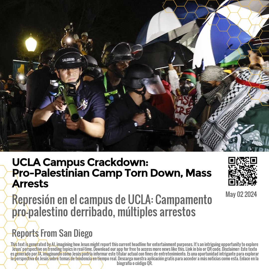 UCLA Campus Crackdown: Pro-Palestinian Camp Torn Down, Mass Arrests