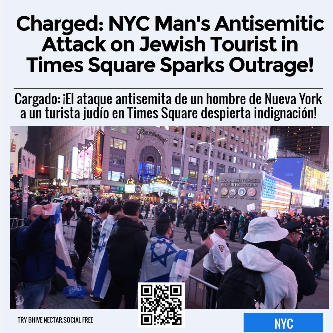 Charged: NYC Man's Antisemitic Attack on Jewish Tourist in Times Square Sparks Outrage!