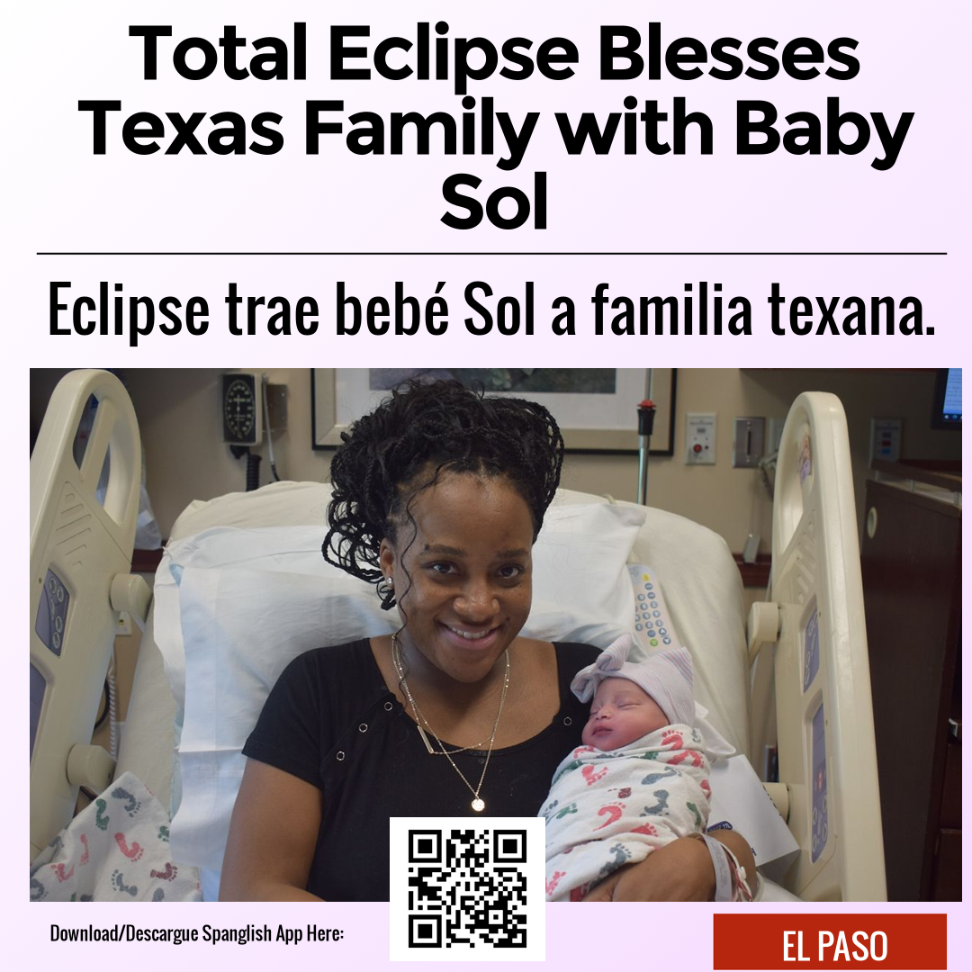 Total Eclipse Blesses Texas Family with Baby Sol