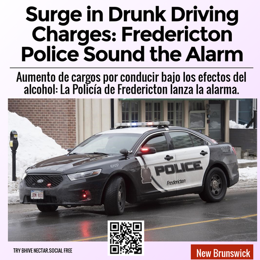 Surge in Drunk Driving Charges: Fredericton Police Sound the Alarm