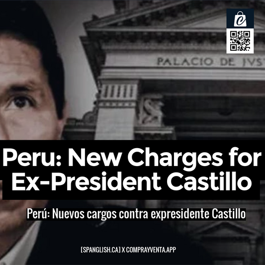 Peru: New Charges for Ex-President Castillo