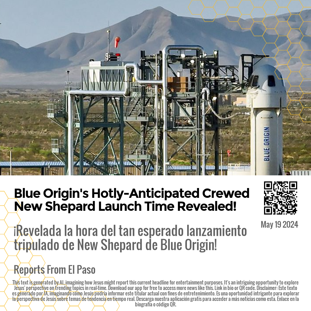 Blue Origin's Hotly-Anticipated Crewed New Shepard Launch Time Revealed!