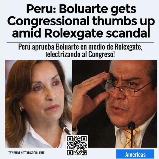 Peru: Boluarte gets Congressional thumbs up amid Rolexgate scandal