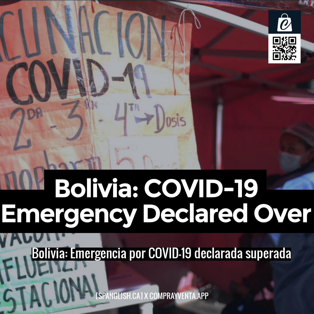 Bolivia: COVID-19 Emergency Declared Over